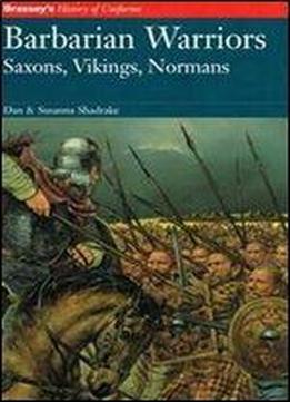 Barbarian Warriors: Saxons, Vikings, Normans (brassey's History Of Uniforms)