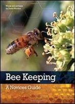 Bee Keeping: A Novices Guide
