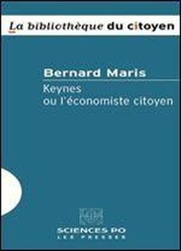 Bernard Maris, 'keynes Ou L'economiste Citoyen'