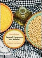 Beyond Hummus And Falafel: Social And Political Aspects Of Palestinian Food In Israel