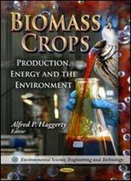 Biomass Crops: Production, Energy, And The Environment