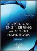 Biomedical Engineering And Design Handbook, Volume 1: Volume I: Biomedical Engineering Fundamentals