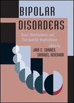 Bipolar Disorders: Basic Mechanisms And Therapeutic Implications