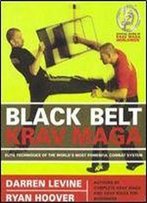 Black Belt Krav Maga: Elite Techniques Of The World's Most Powerful Combat System