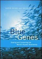 Blue Genes: Sharing And Conserving The World's Aquatic Biodiversity