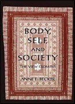 Body, Self, And Society: The View From Fiji