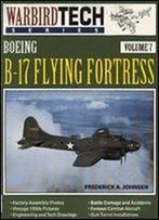 Boeing B-17 Flying Fortress (Warbird Tech Series Volume 7)