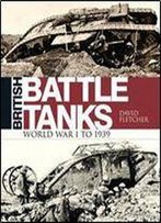 British Battle Tanks: World War I To 1939