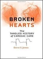 Broken Hearts: The Tangled History Of Cardiac Care