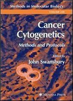 Cancer Cytogenetics: Methods And Protocols (Methods In Molecular Biology, Vol. 220)