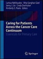 Caring For Patients Across The Cancer Care Continuum: Essentials For Primary Care