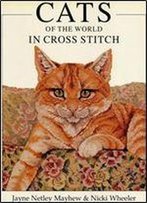 Cats Of The World In Cross Stitch (Crafts)