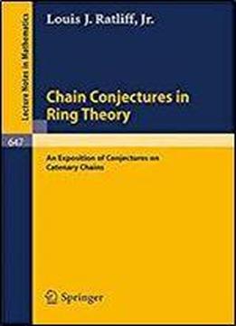 Chain Conjectures In Ring Theory: An Exposition Of Conjectures On Catenary Chains (lecture Notes In Mathematics)