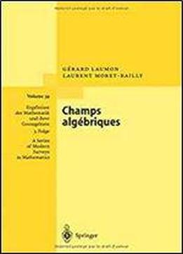 Champs Algebriques (ergebnisse Der Mathematik Und Ihrer Grenzgebiete. 3. Folge / A Series Of Modern Surveys In Mathematics)