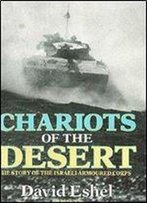 Chariots Of The Desert: The Story Of The Israeli Armoured Corps