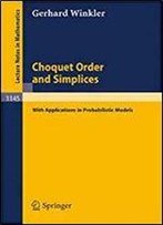 Choquet Order And Simplices: With Applications In Probabilistic Models (Lecture Notes In Mathematics)