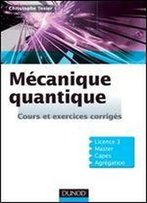 Christophe Texier, 'Mecanique Quantique - Cours Et Exercices Corriges'