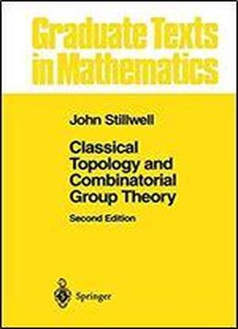 Classical Topology And Combinatorial Group Theory (graduate Texts In Mathematics) (v. 72)