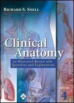 Clinical Anatomy: An Illustrated Review With Questions And Explanations (4th Edition)