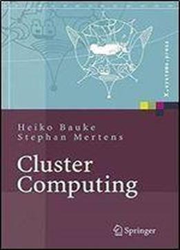 Cluster Computing: Praktische Einfuhrung In Das Hochleistungsrechnen Auf Linux-clustern