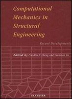 Computational Mechanics In Structural Engineering: Recent Developments