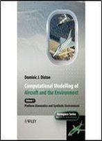 Computational Modelling And Simulation Of Aircraft And The Environment