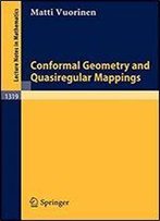 Conformal Geometry And Quasiregular Mappings (Lecture Notes In Mathematics)