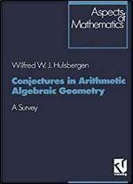 Conjectures In Arithmetic Algebraic Geometry: A Survey (aspects Of Mathematics)
