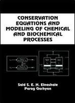 Conservation Equations And Modeling Of Chemical And Biochemical Processes (Chemical Industries)
