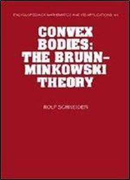 Convex Bodies: The Brunn-minkowski Theory (encyclopedia Of Mathematics And Its Applications)