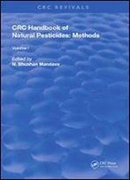 Crc Handbook Of Natural Pesticides: Methods: Volume I: Theory, Practice, And Detection