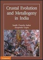 Crustal Evolution And Metallogeny In India