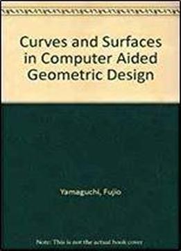 Curves And Surfaces In Computer Aided Geometric Design