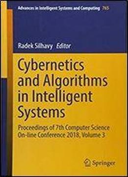 Cybernetics And Algorithms In Intelligent Systems: Proceedings Of 7th Computer Science On-line Conference 2018, Volume 3