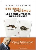 Daniel Kahneman, 'Systeme 1 / Systeme 2 : Les Deux Vitesses De La Pensee'