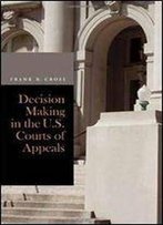 Decision Making In The U.S. Courts Of Appeals