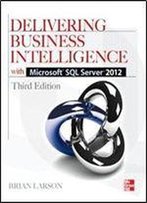 Delivering Business Intelligence With Microsoft Sql Server 2012, 3rd Edition