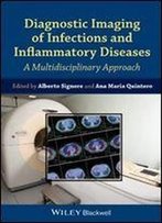 Diagnostic Imaging Of Infections And Inflammatory Diseases: A Multidiscplinary Approach