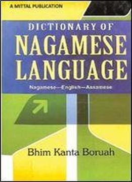 Dictionary Of Nagamese Language: Nagamese-english-assamese