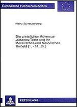 Die Christlichen Adversus-judaeos-texte Und Ihr Literarisches Und Historisches Umfeld (1.-11.jh.) (2nd Edition)