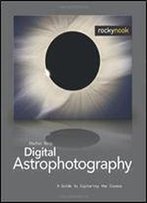 Digital Astrophotography: A Guide To Capturing The Cosmos