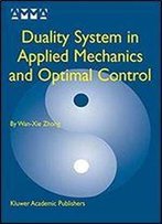 Duality System In Applied Mechanics And Optimal Control (Advances In Mechanics And Mathematics)