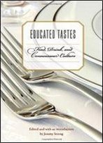 Educated Tastes: Food, Drink, And Connoisseur Culture