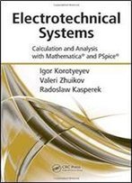 Electrotechnical Systems: Calculation And Analysis With Mathematica And Pspice