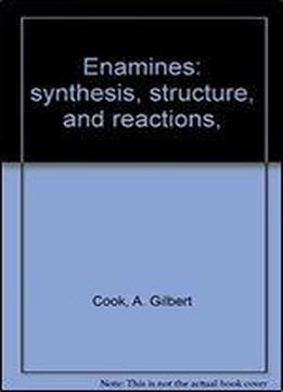 Enamines: Synthesis, Structure, And Reactions