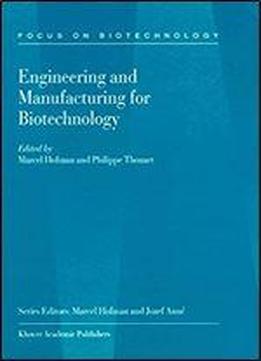 Engineering And Manufacturing For Biotechnology (focus On Biotechnology Book 4)