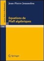 Equations De Pfaff Algebriques (Lecture Notes In Mathematics)