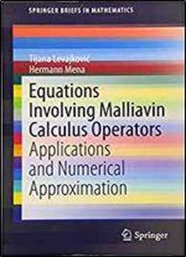 Equations Involving Malliavin Calculus Operators: Applications And Numerical Approximation (springerbriefs In Mathematics)