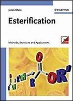 Esterification: Methods, Reactions, And Applications