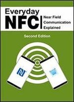Everyday Nfc Second Edition: Near Field Communication Explained